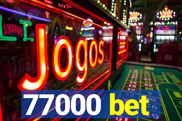 77000 bet